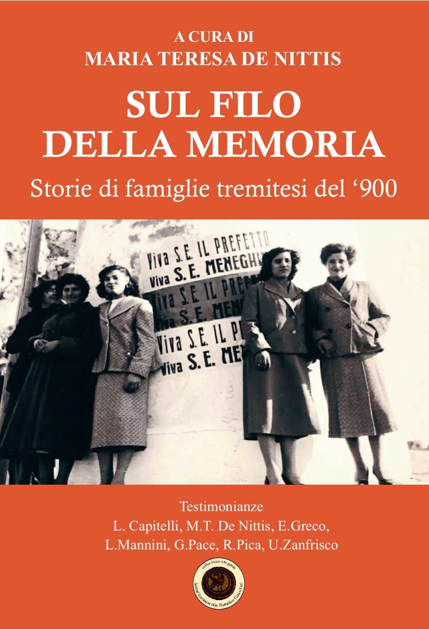 Sul filo della Memoria. Storie di famiglie tremitesi del 900 Maria Teresa De Nittis
